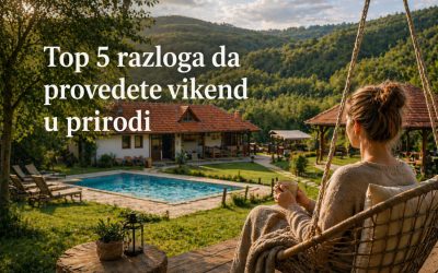 Top 5 razloga da provedete vikend u prirodi